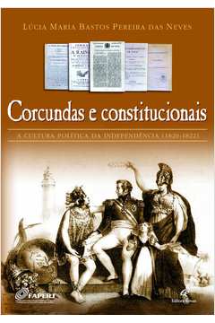 Corcundas e Constitucionais - a Cultura Política da Independência (18