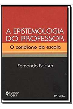 EPISTEMOLOGIA DO PROFESSOR, A - O COTIDIANO DA ESCOLA