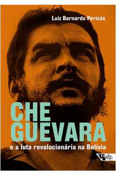 Che Guevara e A Luta Revolucionária Na Bolívia