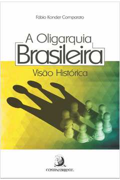 OLIGARQUIA BRASILEIRA, A - VISÃO HISTÓRICA