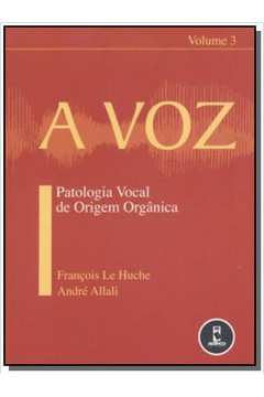 VOZ, A - PATOLOGIA VOCAL DE ORIGEM ORGANICA