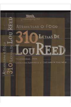 Atravessar o Fogo - 310 Letras de Lou Reed