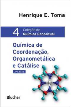 Quimica De Coordenacao, Organometalica E Catalise - Col. De Quimica Conceitual - 2ª Ed