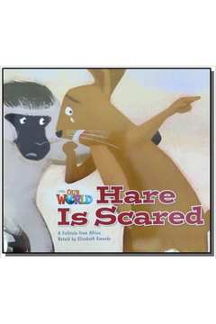 Our World 2 - Reader 6: Hare Is Scared: A Folktale from Africa - Big Book