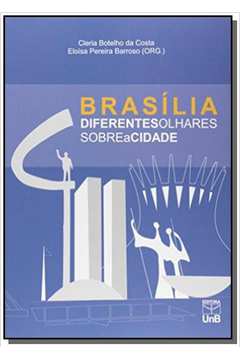 BRASILIA DIFERENTES OLHARES SOBRE A CIDADE