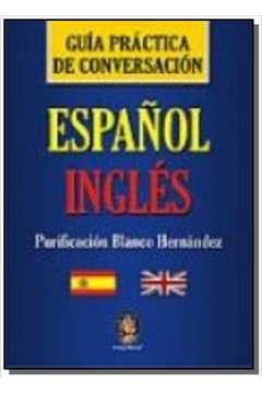 GUIA PRACTICA DE CONVERSACION ESPANOL-INGLES