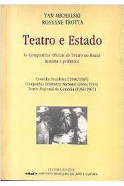 Teatro e Estado. as Companhias Oficiais de Teatro no Brasil: História