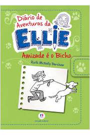 Diário de Aventuras da Ellie : Amizade É o Bicho