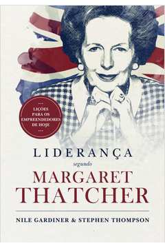 Liderança Segundo Margaret Thatcher: lições para os empreendedores de hoje