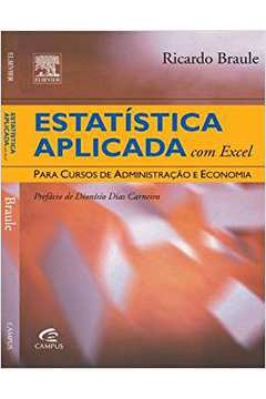 Estatística Aplicada Com Excel para Cursos de Administração e Economi