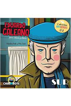 Eduardo Galeano Para Chicas Y Chicos (Antiheroes)