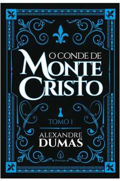 o Conde De Monte Cristo - Tomo 1