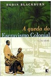 A Queda do Escravismo Colonial 1776-1848