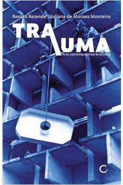 Trauma/ arte contemporânea brasileira