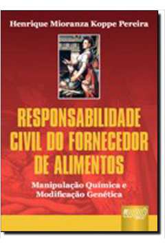 RESPONSABILIDADE CIVIL DO FORNECEDOR DE ALIMENTOS - MANIPULACAO QUIMICA E M