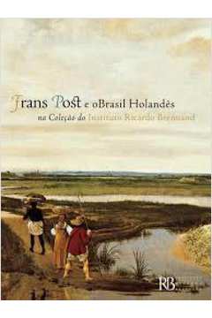 Frans Post e o Brasil Holandes na Coleção do Instituto Ricardo Brennand