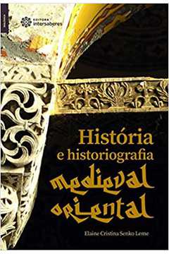 HISTóRIA E HISTORIOGRAFIA MEDIEVAL ORIENTAL