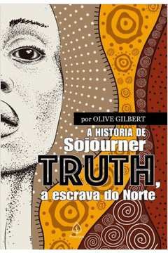 A História de Sojourner Truth, a Escrava do Norte