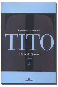TITO - O VEU DE BERENICE - VOLUME 2