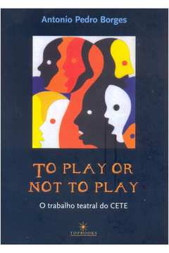 To play or not to play: O trabalho teatral do CETE