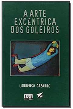 ARTE EXCENTRICA DOS GOLEIROS, A
