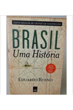 Brasil: uma História : Cinco Séculos de um País Em Construção