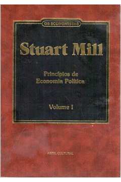 Stuart Mill: Princípios de Economia Política (vol. 1)