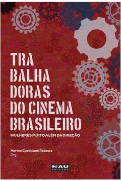 Trabalhadoras do Cinema Brasileiro. Mulheres Muito Além da Direção