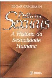 Práticas Sexuais: a História da Sexualidade Humana