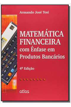 MATEMATICA FINANCEIRA C/ ENFASE EM PROD. BANCARIOS